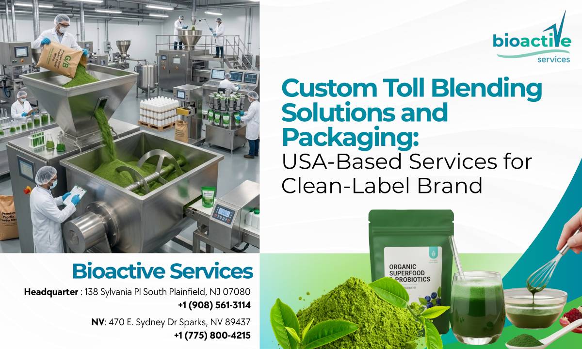 Custom Toll Blending Solutions and Packaging: USA-Based Services for Clean-Label Brands
